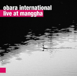 Obara International – Live At Manggha