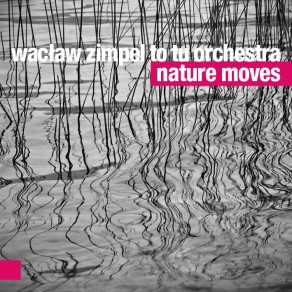 Wacław Zimpel To Tu Orchestra – Nature Moves