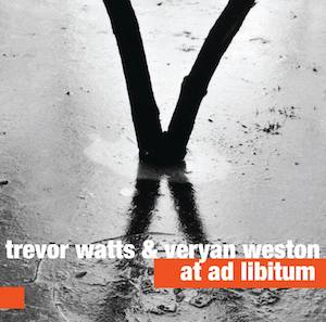 Trevor Watts & Veryan Weston – At Ad Libitum