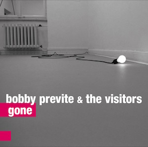 Bobby Previte & The Visitors – Gone