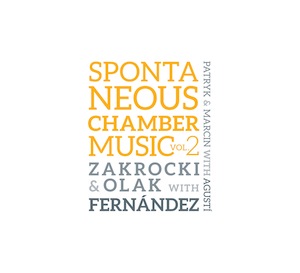 Zakrocki & Olak with Agusti Fernandez – Spontaneus Chamber Music vol. 2