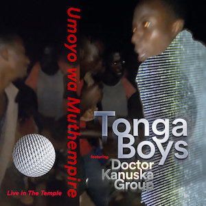 Tonga Boys, Doctor Kanuska Group – Umoyo Wa Muthempire (Live In the Temple)